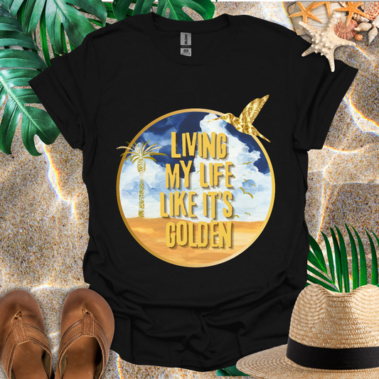 Living My Life Like It's Golden T-Shirt