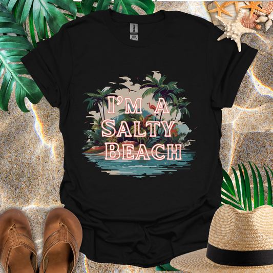 I'm A Salty Beach T-Shirt