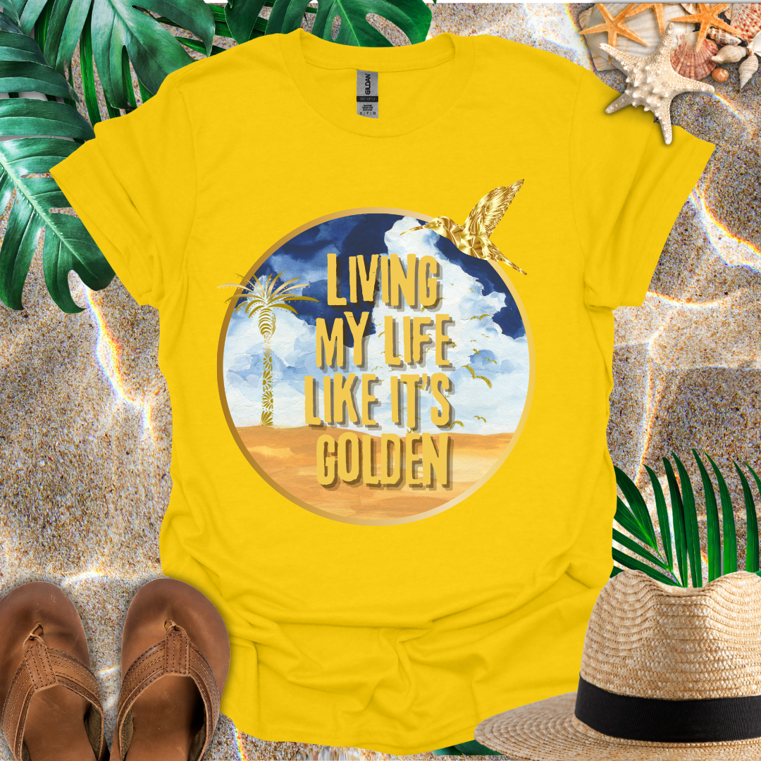 Living My Life Like It's Golden T-Shirt