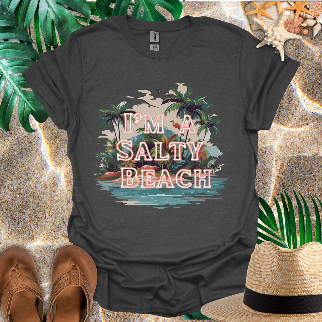 I'm A Salty Beach T-Shirt