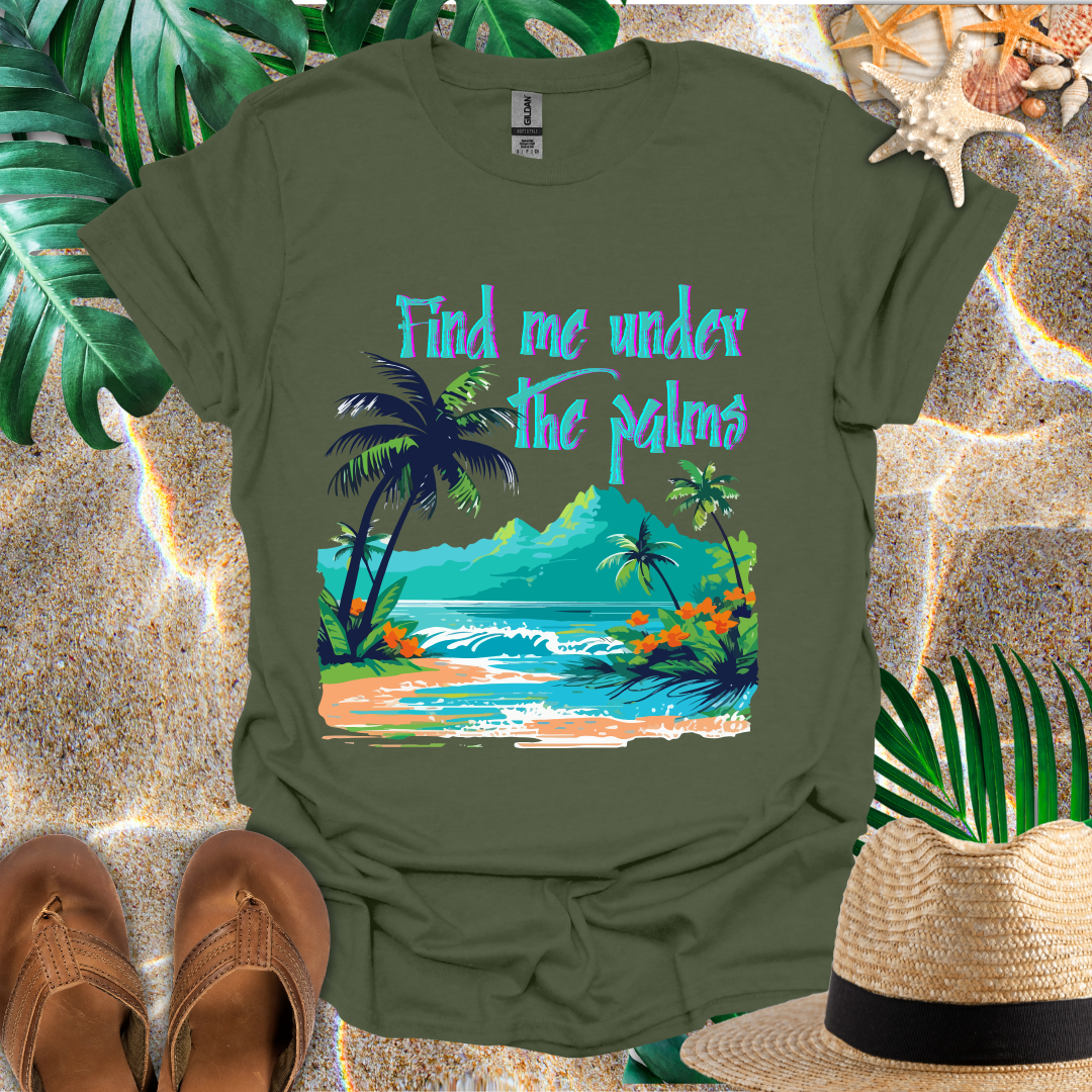 Find Me Under the Palms T-Shirt