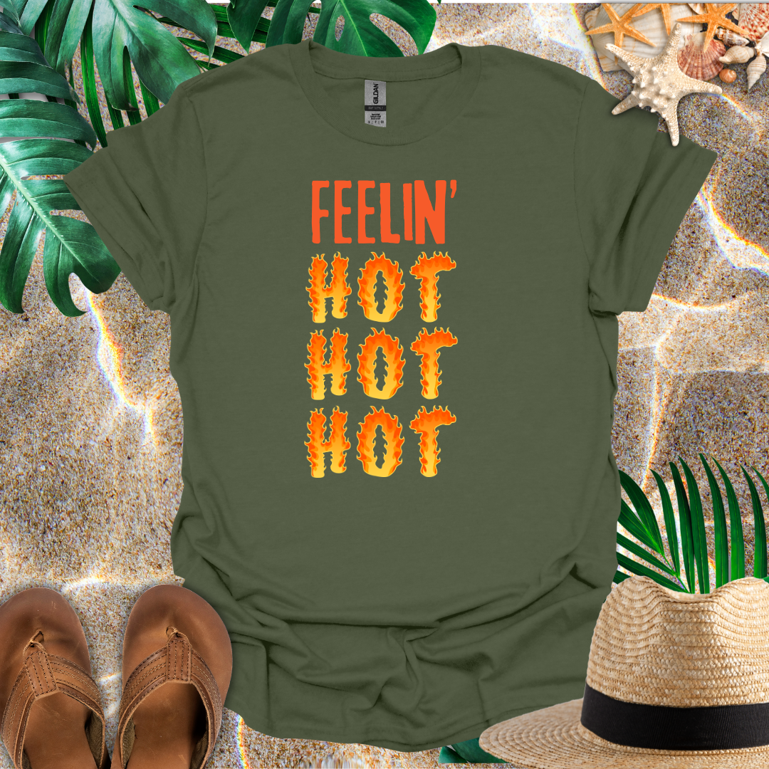 Feelin' Hot Hot Hot T-Shirt