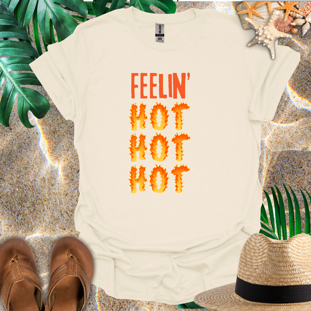 Feelin' Hot Hot Hot T-Shirt