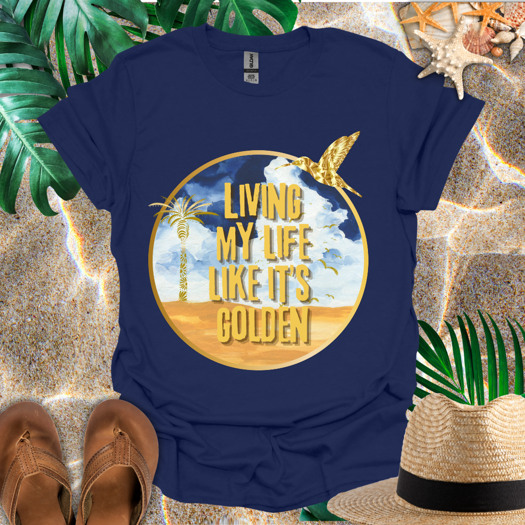Living My Life Like It's Golden T-Shirt