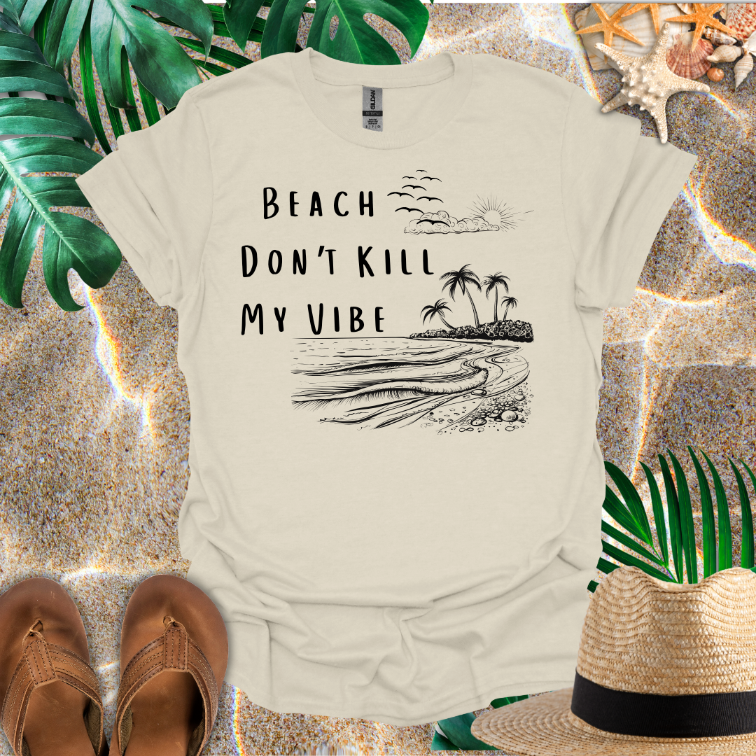 Beach Don't Kill My Vibe T-Shirt