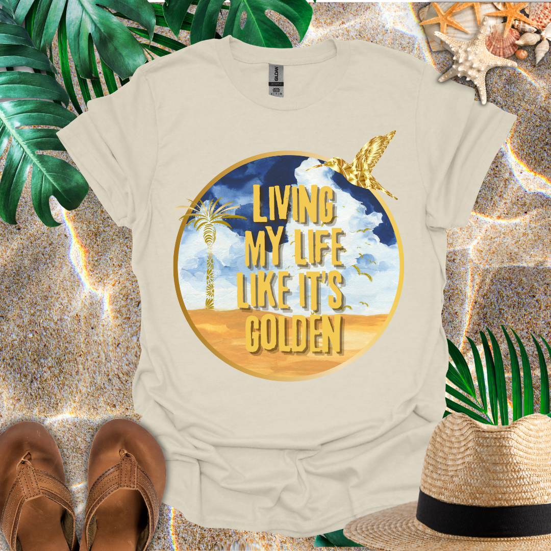 Living My Life Like It's Golden T-Shirt