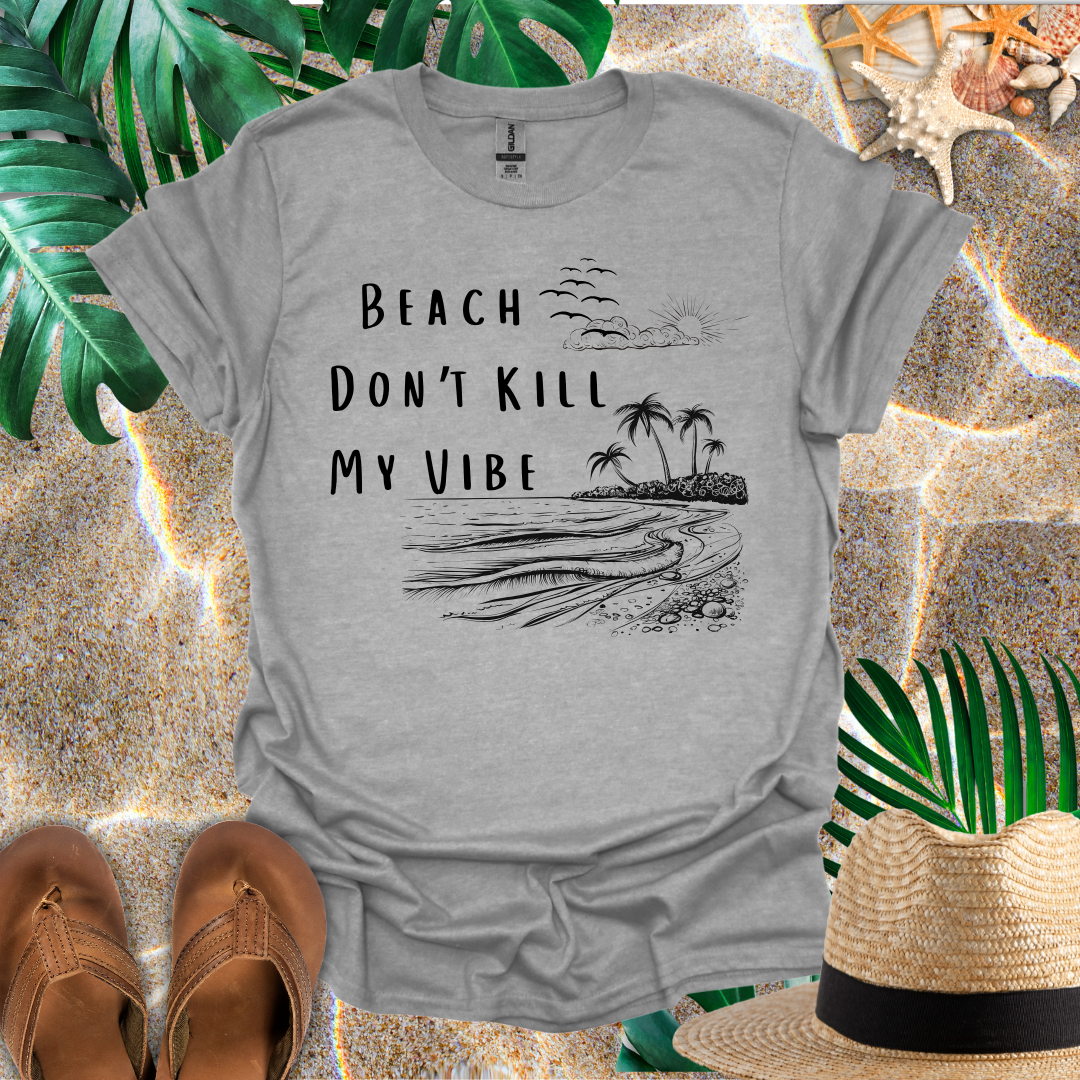 Beach Don't Kill My Vibe T-Shirt