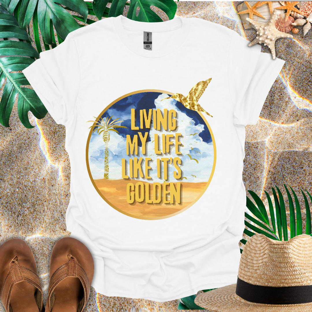 Living My Life Like It's Golden T-Shirt
