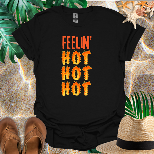 Feelin' Hot Hot Hot T-Shirt