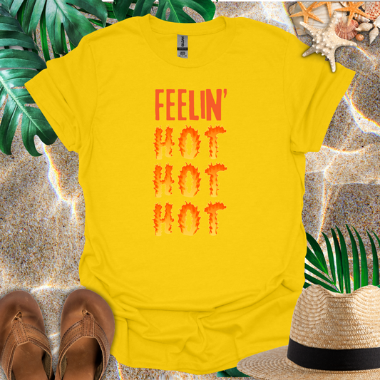 Feelin' Hot Hot Hot T-Shirt