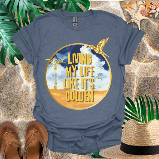 Living My Life Like It's Golden T-Shirt