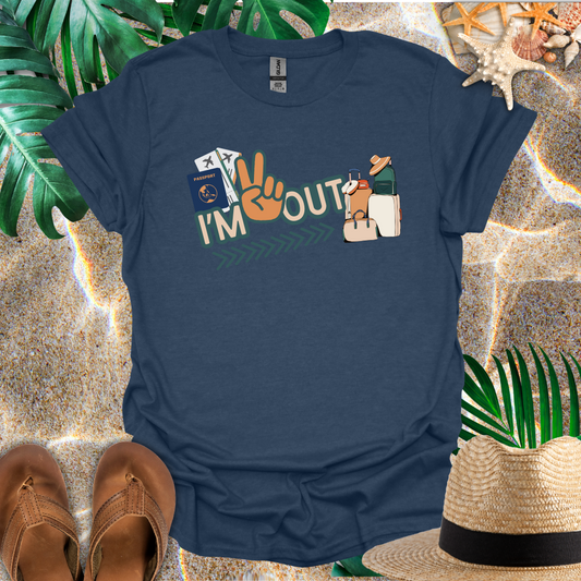 I'm Out T-Shirt